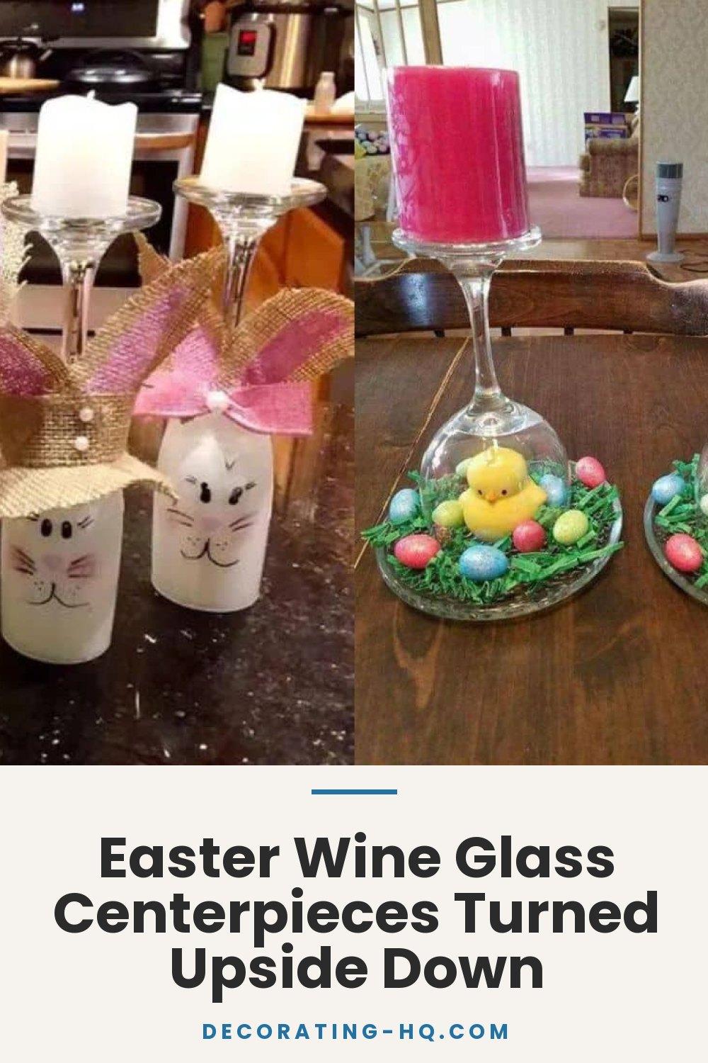 Easter Wine Glass Centerpieces Turned Upside Down