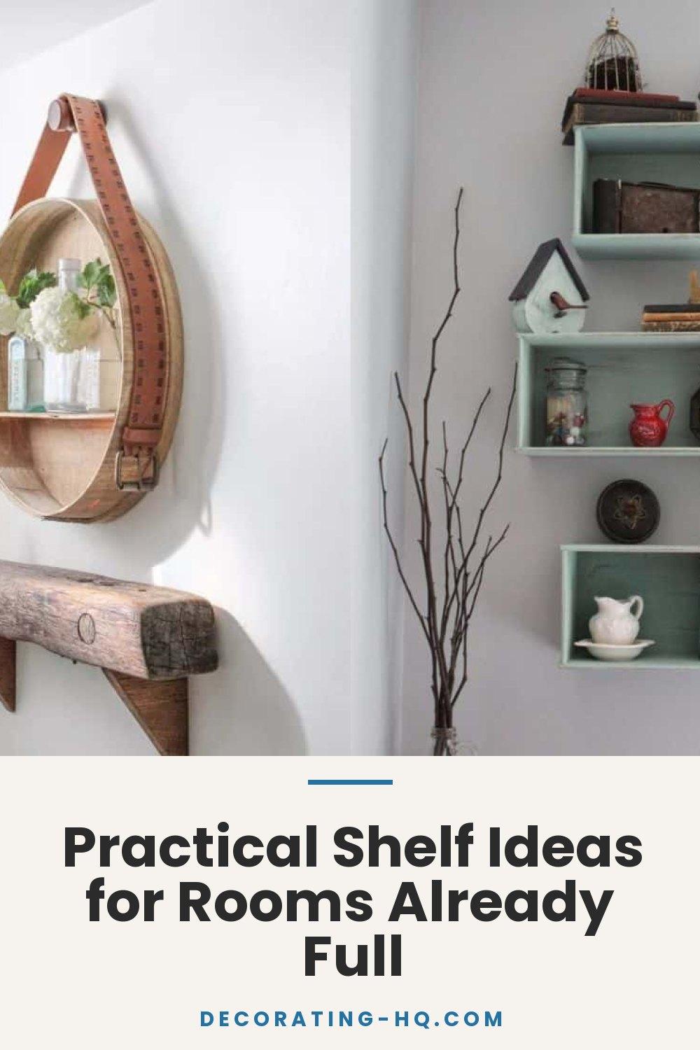 Practical Shelf Ideas for Rooms Already Full